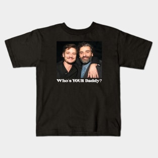 WHO'S YOUR DADDY? Kids T-Shirt